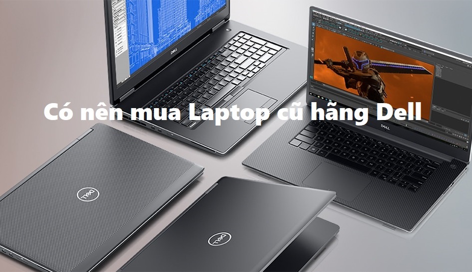 có nên mua laptop cũ hãng dell