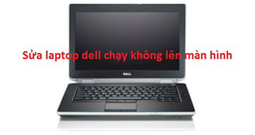 Cách Sửa chữa laptop Dell không lên hình