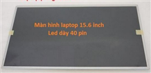 Màn hình laptop 15.6 inch led dày
